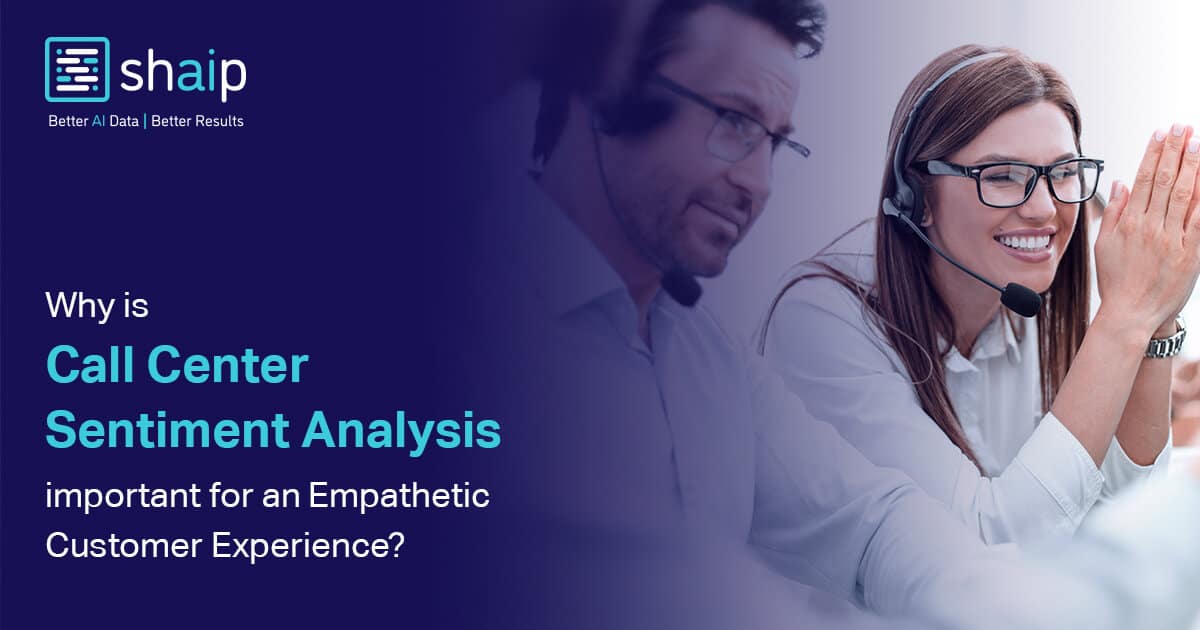 Why Is Call Center Sentiment Analysis Important For An Empathetic